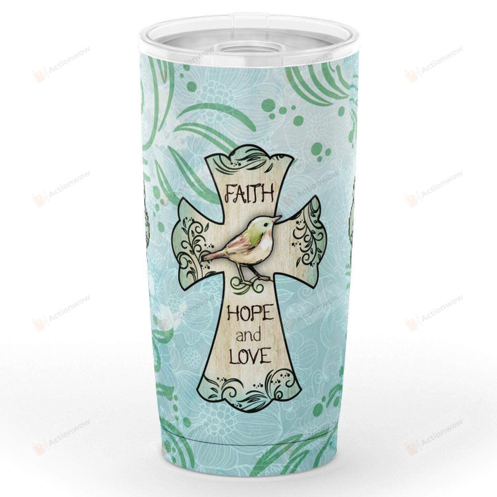 Bird Faith Hope And Love Stainless Steel Tumbler Perfect Gifts For Bird Lover Tumbler Cups For Coffee/Tea, Great Customized Gifts For Birthday Christmas Thanksgiving