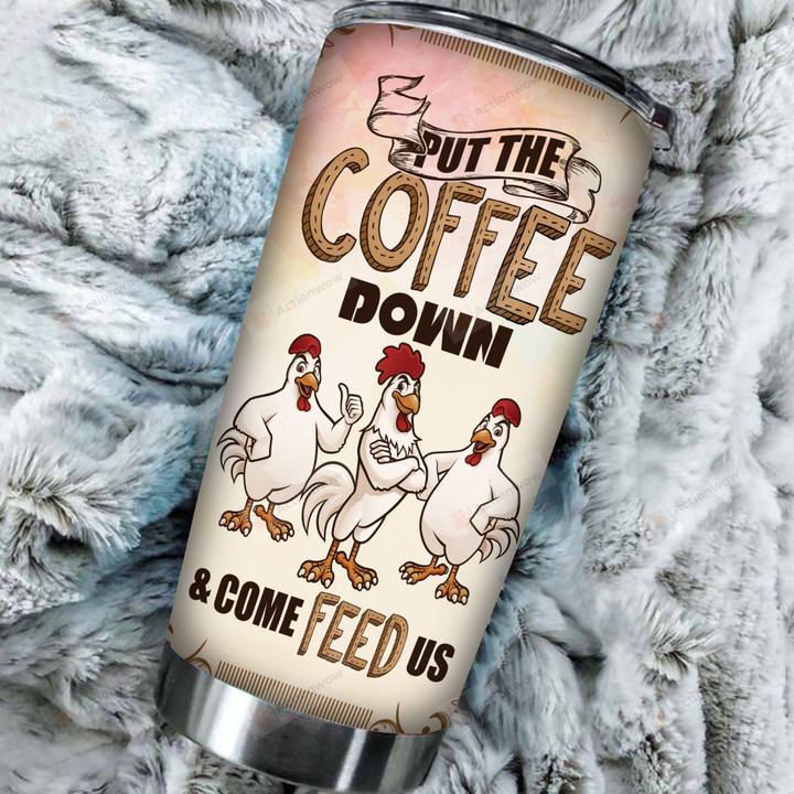 Chicken Put The Coffee Down Stainless Steel Tumbler Perfect Gifts For Chicken Lover Tumbler Cups For Coffee/Tea, Great Customized Gifts For Birthday Christmas Thanksgiving