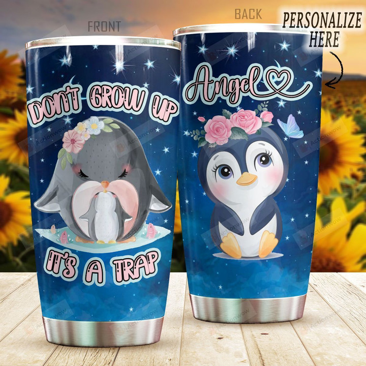 Personalized Penguin Don't Grow Up It's A Trap Stainless Steel Tumbler Perfect Gifts For Penguin Lover Tumbler Cups For Coffee/Tea, Great Customized Gifts For Birthday Christmas Thanksgiving