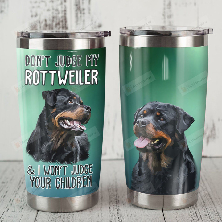 Rottweiler Dog I Won't Judge Your Children Stainless Steel Tumbler Perfect Gifts For Dog Lover Tumbler Cups For Coffee/Tea, Great Customized Gifts For Birthday Christmas Thanksgiving