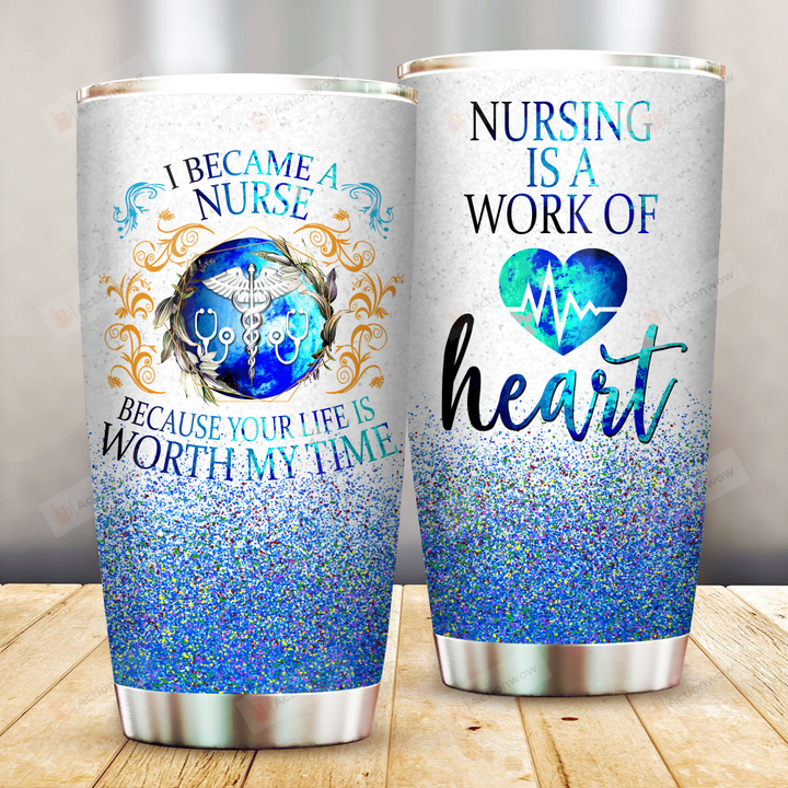 Nurse I Became A Nurse Because Your Life Is Worth My Time Blue Sparkle Stainless Steel Tumbler Perfect Gifts For Nurse Tumbler Cups For Coffee/Tea, Great Customized Gifts For Birthday Christmas Thanksgiving