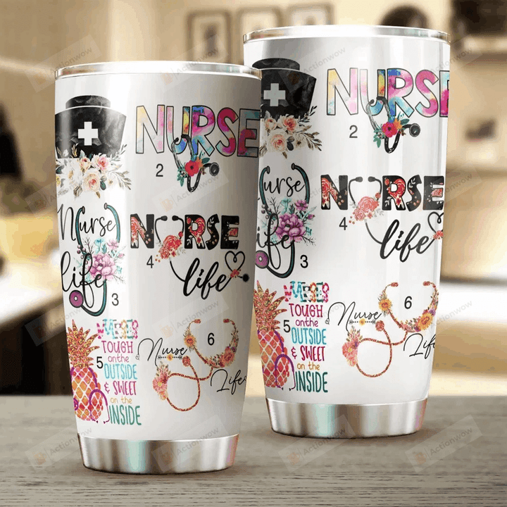 Nurse Life Tough On The Outside Sweet On The Inside Stainless Steel Tumbler, Tumbler Cups For Coffee/Tea, Great Customized Gifts For Birthday Christmas Thanksgiving