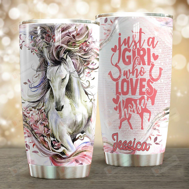 Personalized Just A Girl Who Loves Horse Stainless Steel Tumbler, Tumbler Cups For Coffee/Tea, Great Customized Gifts For Birthday Christmas Thanksgiving