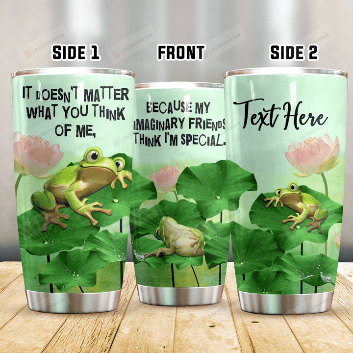 Personalized Frog It Doesn't Matter What You Think Of Me Stainless Steel Tumbler Perfect Gifts For Frog Lover Tumbler Cups For Coffee/Tea, Great Customized Gifts For Birthday Christmas Thanksgiving