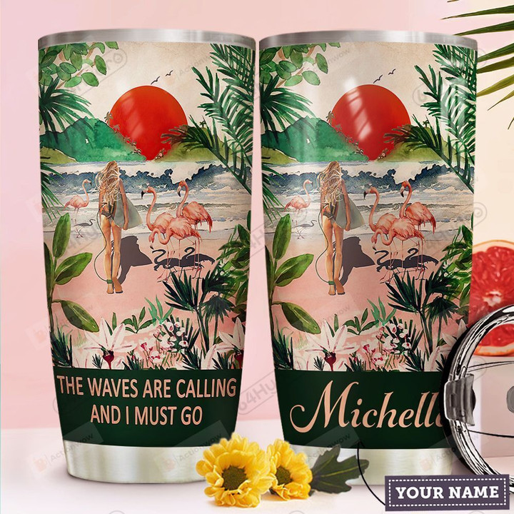 Personalized Flamingo The Waves Are Calling And I Must Go Stainless Steel Tumbler, Tumbler Cups For Coffee/Tea, Great Customized Gifts For Birthday Christmas Thanksgiving