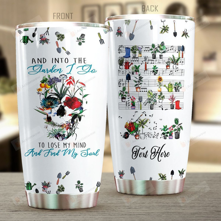 Personalized Gardening And Into The Garden I Go To Lose My Mind And Find My Soul Stainless Steel Tumbler, Tumbler Cups For Coffee/Tea, Great Customized Gifts For Birthday Christmas Thanksgiving