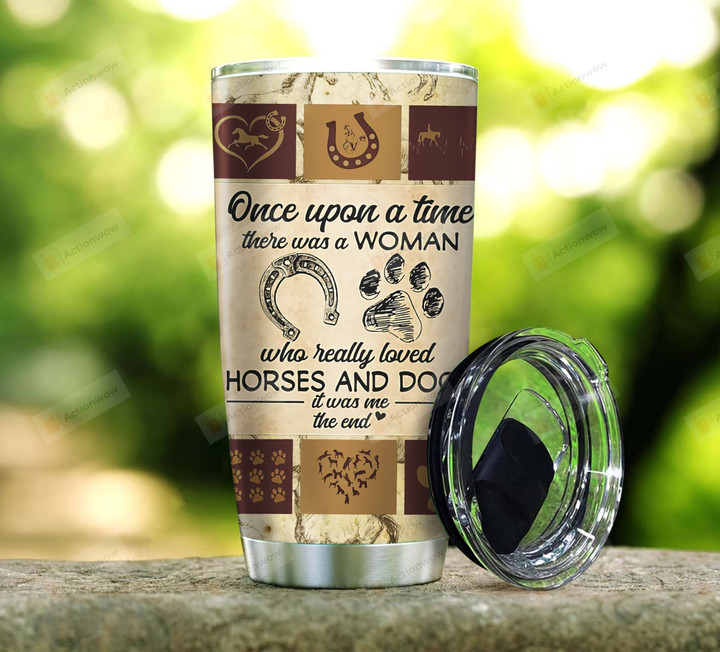 Once Upon A Time There Was A Woman Who Really Loved Horses And Dogs Stainless Steel Tumbler, Tumbler Cups For Coffee/Tea, Great Customized Gifts For Birthday Christmas Thanksgiving