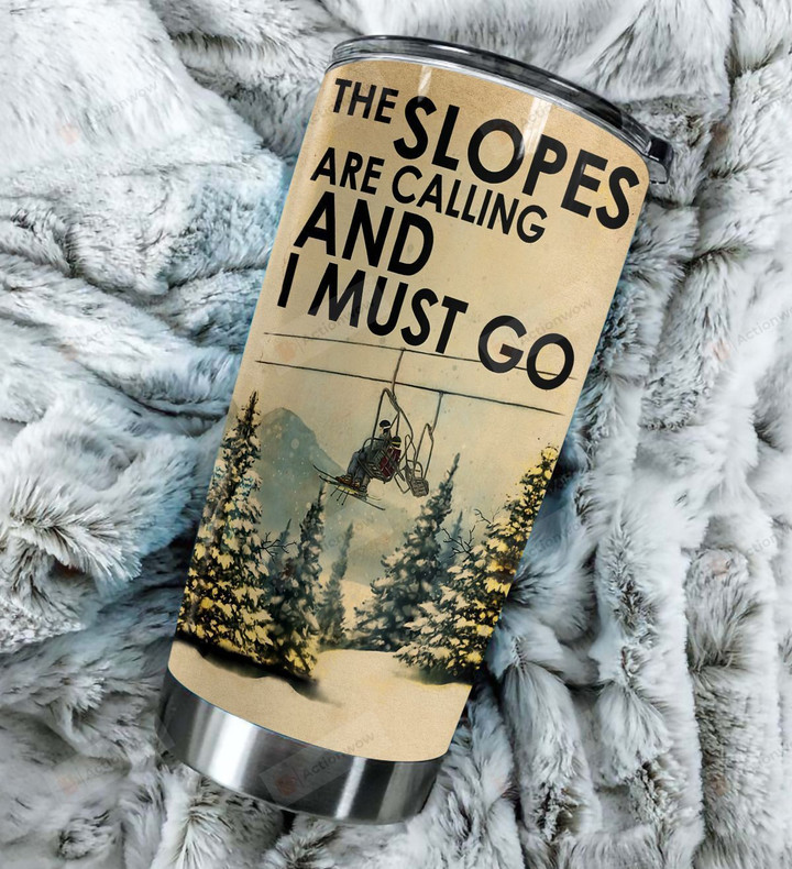 Skiing The Slopes Are Calling And I Must Go Stainless Steel Tumbler, Tumbler Cups For Coffee/Tea, Great Customized Gifts For Birthday Christmas Thanksgiving
