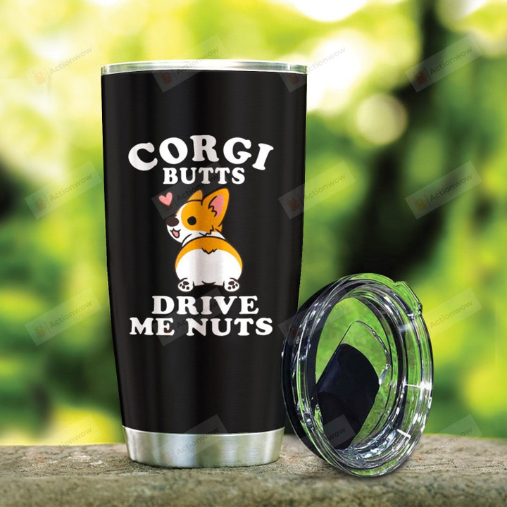 Corgi Butts Drive Me Nuts Stainless Steel Tumbler, Tumbler Cups For Coffee/Tea, Great Customized Gifts For Birthday Christmas Thanksgiving