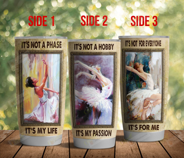 Ballet It's My Life Stainless Steel Tumbler Perfect Gifts For Ballet Lover Tumbler Cups For Coffee/Tea, Great Customized Gifts For Birthday Christmas Thanksgiving