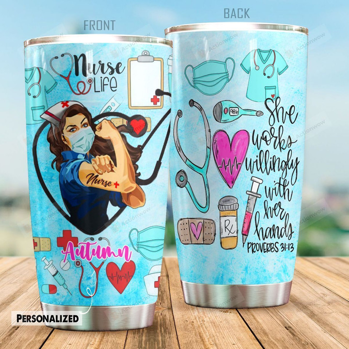 Personalized Nurse Life She Works Willingly With Her Hands Stainless Steel Tumbler, Tumbler Cups For Coffee/Tea, Great Customized Gifts For Birthday Christmas Thanksgiving