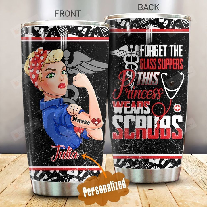 Personalized Nurse Forget The Glass Slippers This Princess Wears Scrubs Stainless Steel Tumbler, Tumbler Cups For Coffee/Tea, Great Customized Gifts For Birthday Christmas Thanksgiving