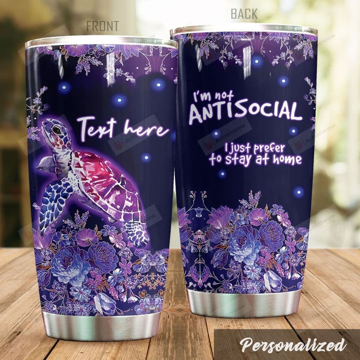 Personalized Sea Turtle I'm Not Antisocial I Just Prefer To Stay At Home Stainless Steel Tumbler, Tumbler Cups For Coffee/Tea, Great Customized Gifts For Birthday Christmas Thanksgiving