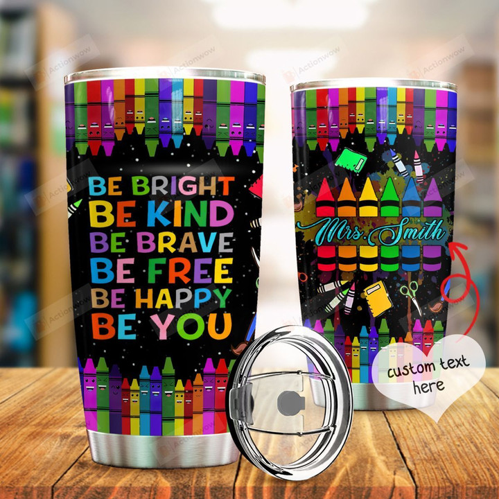 Personalized Teacher Crayon Be Bright Be Kind Stainless Steel Tumbler Perfect Gifts For Teacher Tumbler Cups For Coffee/Tea, Great Customized Gifts For Birthday Christmas Thanksgiving