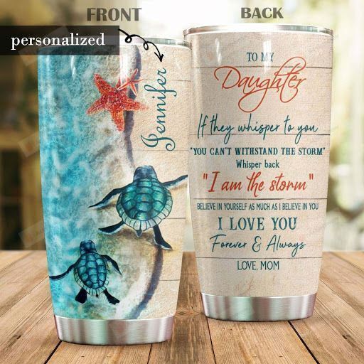Personalized Sea Turtle To My Daughter From Mom I Love You Forever And Always Stainless Steel Tumbler, Tumbler Cups For Coffee/Tea, Great Customized Gifts For Birthday Christmas Thanksgiving