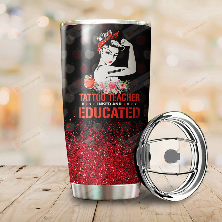 Tattoo Teacher Inked And Educated Glitter Stainless Steel Tumbler Perfect Gifts For Teacher Lover Tumbler Cups For Coffee/Tea, Great Customized Gifts For Birthday Christmas Thanksgiving