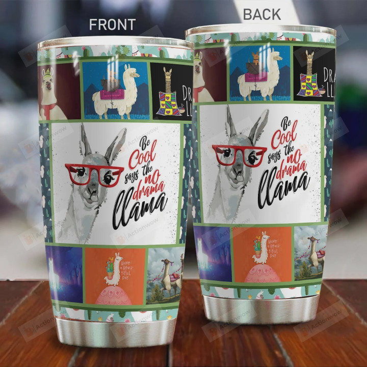Be Cool Says The No Drama Llama Stainless Steel Tumbler, Tumbler Cups For Coffee/Tea, Great Customized Gifts For Birthday Christmas Thanksgiving