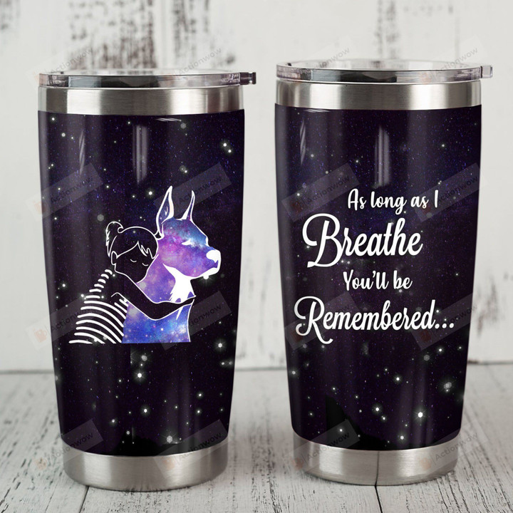 Great Dane As Long As I Breathe You'll Be Remembered Stainless Steel Tumbler, Tumbler Cups For Coffee/Tea, Great Customized Gifts For Birthday Christmas Thanksgiving