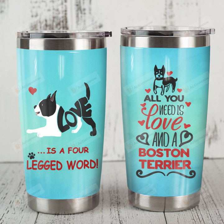 All You Need Is Love And A Boston Terrier Stainless Steel Tumbler, Tumbler Cups For Coffee/Tea, Great Customized Gifts For Birthday Christmas Thanksgiving