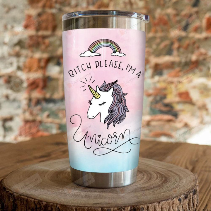 Bitch Please I'm A Unicorn Stainless Steel Tumbler, Tumbler Cups For Coffee/Tea, Great Customized Gifts For Birthday Christmas Thanksgiving