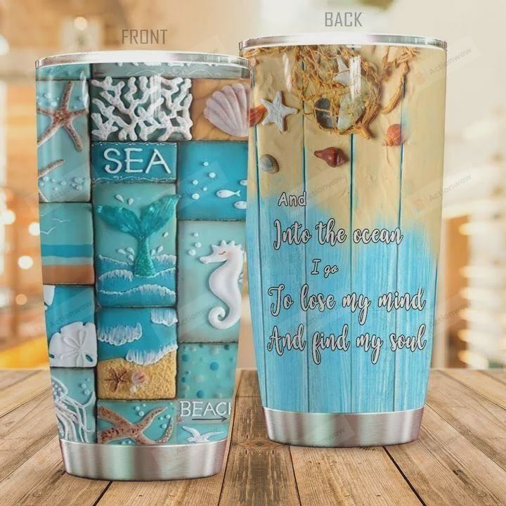 Beach Animals Into The Ocean I Go To Lose My Mind And Find My Soul Stainless Steel Tumbler, Tumbler Cups For Coffee/Tea, Great Customized Gifts For Birthday Christmas Thanksgiving