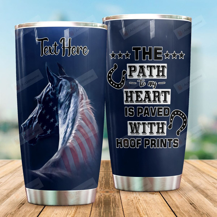 Personalized Horse The Path To My Heart Is Paved With Hoof Prints Stainless Steel Tumbler Perfect Gifts For Horse Lover Tumbler Cups For Coffee/Tea, Great Customized Gifts For Birthday Christmas Thanksgiving