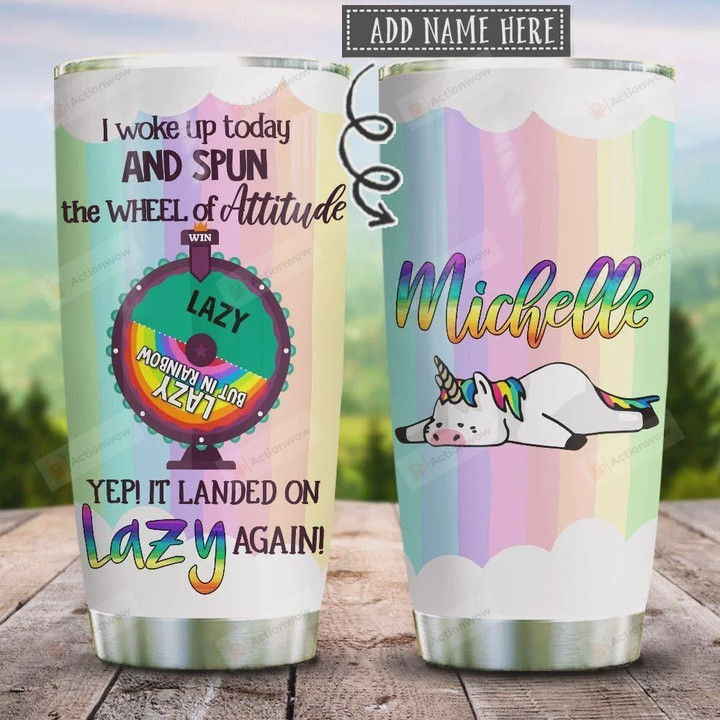 Personalized Unicorn I Woke Up Today And Spun The Wheel Of Attitude It Landed On Lazy Again Stainless Steel Tumbler, Tumbler Cups For Coffee/Tea, Great Customized Gifts For Birthday Christmas Thanksgiving