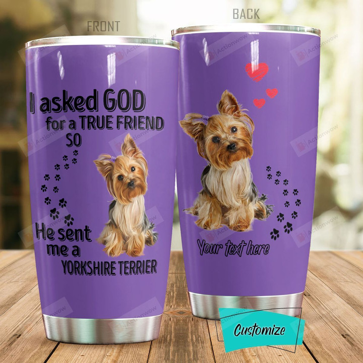 Personalized Yorkie Dog I Asked God For A True Friend Stainless Steel Tumbler Perfect Gifts For Yorshire Terrier Dog Lover Tumbler Cups For Coffee/Tea, Great Customized Gifts For Birthday Christmas Thanksgiving