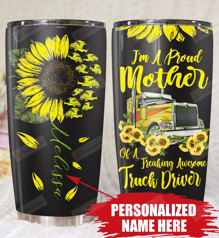 Qd - Personalized - I'm A Proud Mother Of Freaking Awesome Truck Driver Tumbler