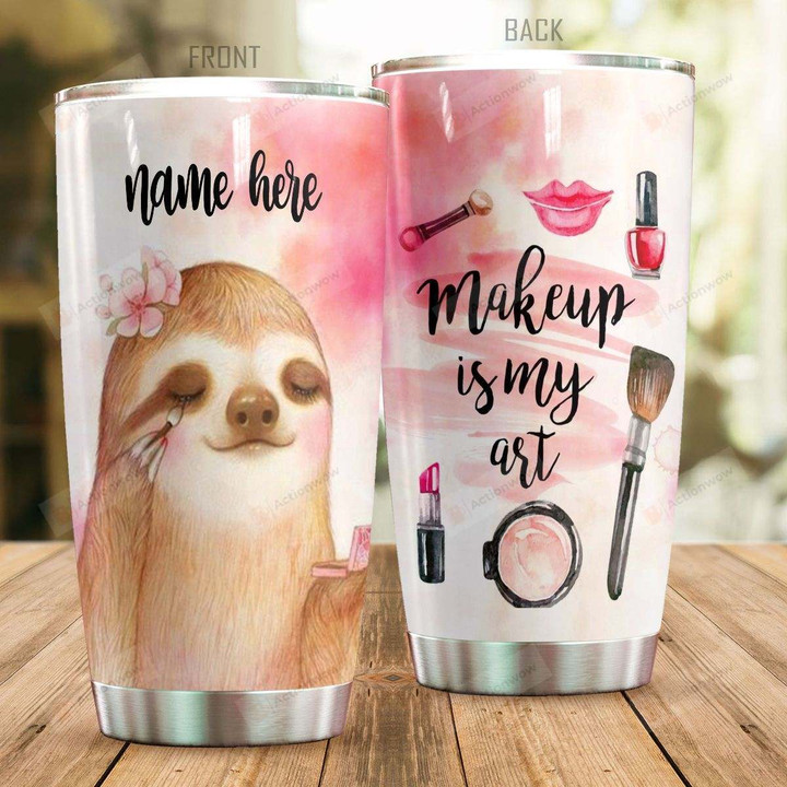 Personalized Sloth Makeup Is My Art Stainless Steel Tumbler Perfect Gifts For Sloth Lover Tumbler Cups For Coffee/Tea, Great Customized Gifts For Birthday Christmas Thanksgiving