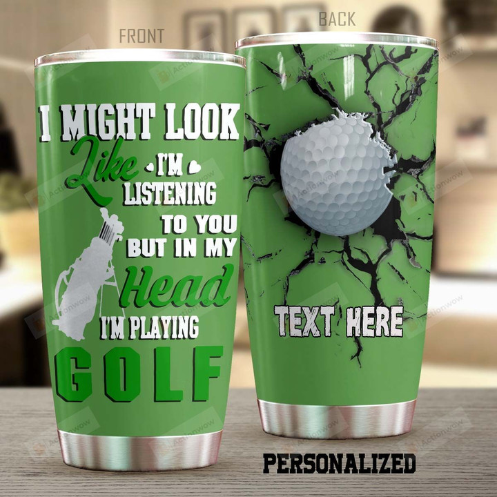Personalized Golf In My Head I'm Playing Golf Stainless Steel Tumbler Perfect Gifts For Golf Lover Tumbler Cups For Coffee/Tea, Great Customized Gifts For Birthday Christmas Thanksgiving