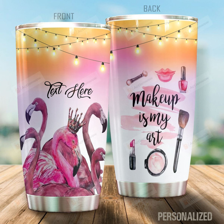 Personalized Flamingo Makeup Is My Art Stainless Steel Tumbler Perfect Gifts For Flamingo Lover Tumbler Cups For Coffee/Tea, Great Customized Gifts For Birthday Christmas Thanksgiving