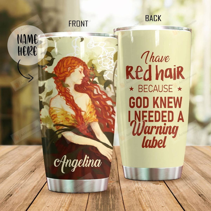 Personalized Redhead I Need A Warning Label Stainless Steel Tumbler Perfect Gifts For Redhead Lover Tumbler Cups For Coffee/Tea, Great Customized Gifts For Birthday Christmas Thanksgiving