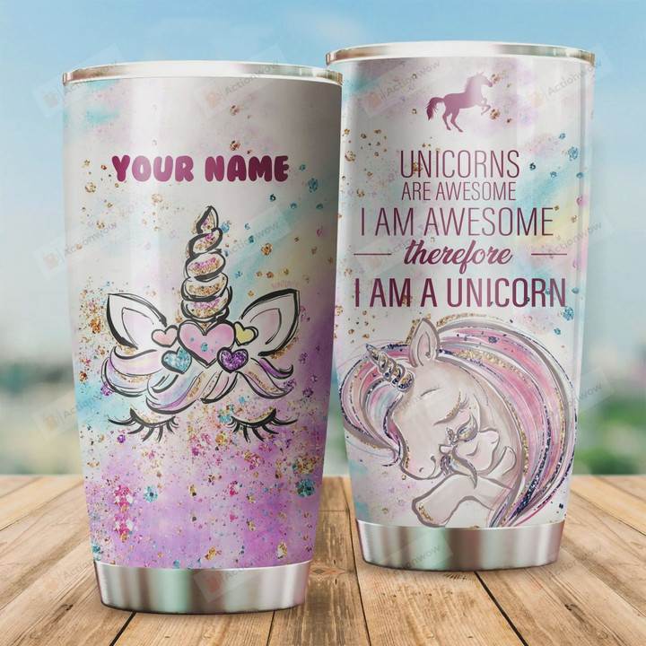 Personalized Unicorns Are Awesome I'm Awesome Therefore I'm An Unicorn Stainless Steel Tumbler, Tumbler Cups For Coffee/Tea, Great Customized Gifts For Birthday Christmas Thanksgiving