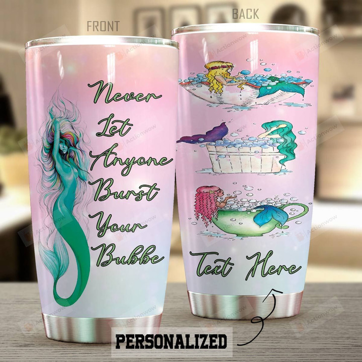 Personalized Mermaid Never Let Anyone Burst Your Bubble Stainless Steel Tumbler Perfect Gifts For Mermaid Lover Tumbler Cups For Coffee/Tea, Great Customized Gifts For Birthday Christmas Thanksgiving