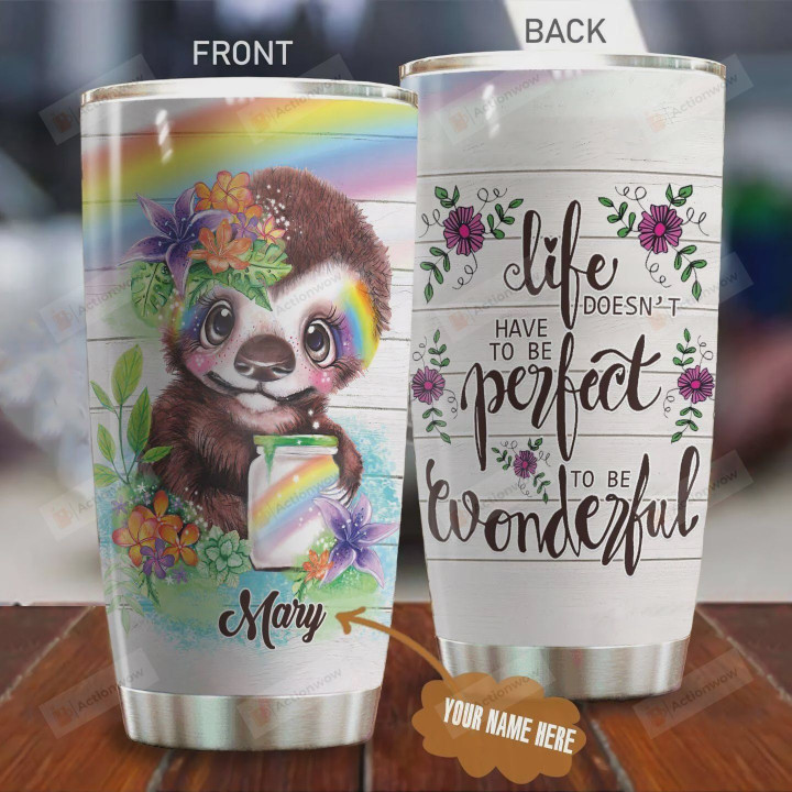 Personalized Sloth Life Doesn't Have To Be Perfect To Be Wonderful Stainless Steel Tumbler, Tumbler Cups For Coffee/Tea, Great Customized Gifts For Birthday Christmas Thanksgiving