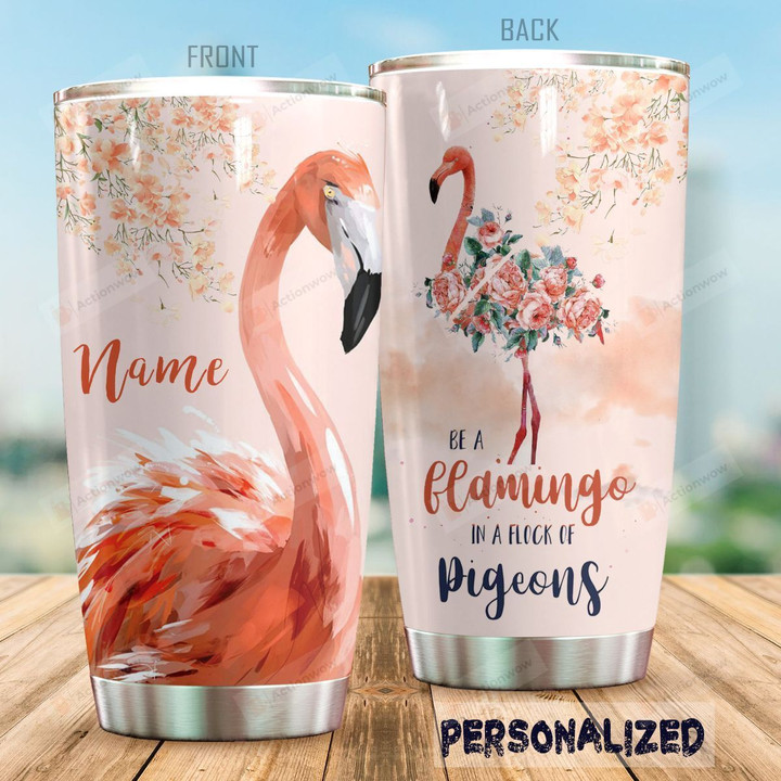 Personalized Flamingo Flower Pattern Be A Flamingo In A Flock Of Pigeons Stainless Steel Tumbler Perfect Gifts For Flamingo Lover Tumbler Cups For Coffee/Tea, Great Customized Gifts For Birthday Christmas Thanksgiving