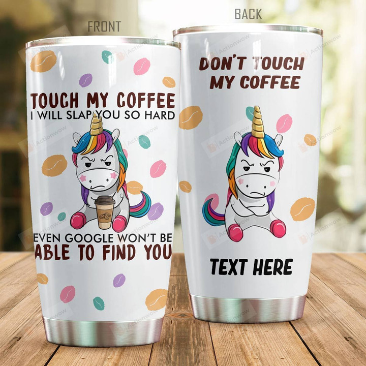 Personalized Unicorn Don't Touch My Coffee Stainless Steel Tumbler Perfect Gifts For Unicorn Lover Tumbler Cups For Coffee/Tea, Great Customized Gifts For Birthday Christmas Thanksgiving