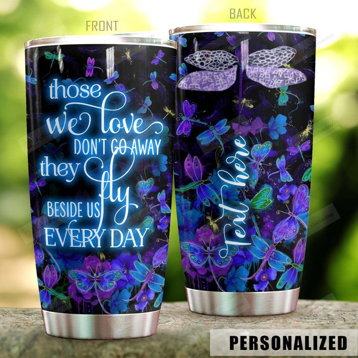 Personalized Glowing Dragonfly Those We Love Don't Go Away Stainless Steel Tumbler Tumbler Cups For Coffee/Tea Great Customized Gifts For Birthday Christmas Thanksgiving Awesome Gifts For Dragonfly Lovers