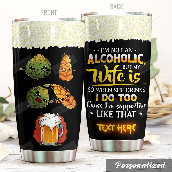 Personalized Beer I'm Not An Alcoholic But My Wife Is Stainless Steel Tumbler Perfect Gifts For Beer Lover Tumbler Cups For Coffee/Tea, Great Customized Gifts For Birthday Christmas Thanksgiving Wedding Valentine's Day