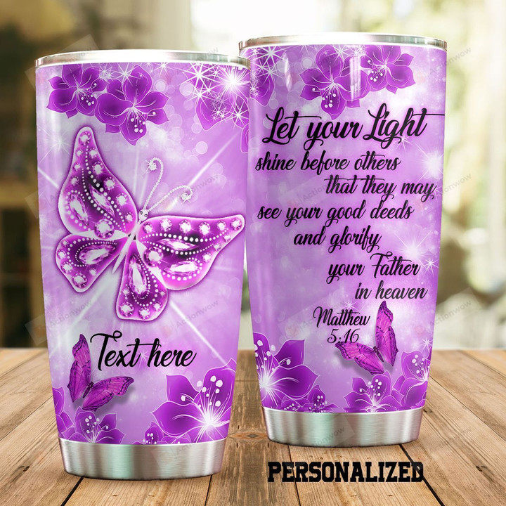 Personalized Butterfly Let Your Light Shine Stainless Steel Tumbler Perfect Gifts For Butterfly Lover Tumbler Cups For Coffee/Tea, Great Customized Gifts For Birthday Christmas Thanksgiving