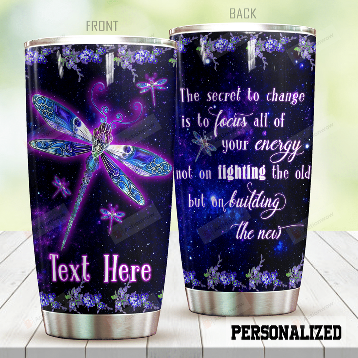 Personalized Dragonfly The Secret To Change Stainless Steel Tumbler Tumbler Cups For Coffee/Tea Great Customized Gifts For Birthday Christmas Thanksgiving Awesome Gifts For Dragonfly Lovers
