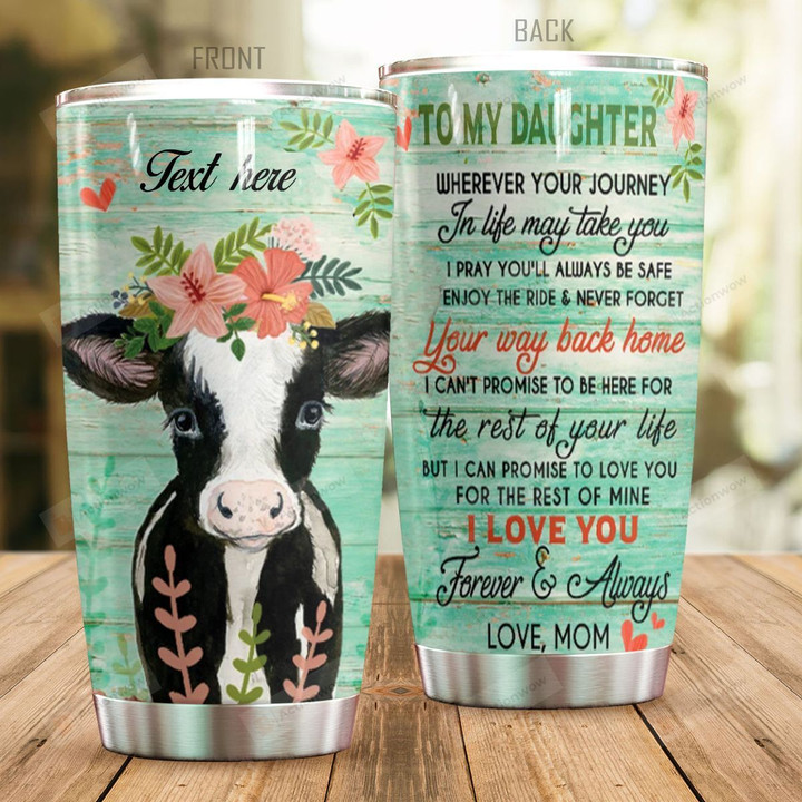 Personalized Lovely Cow To My Daughter From Mom Never Forget Your Way Back Home Stainless Steel Tumbler Perfect Gifts For Cow Lover Tumbler Cups For Coffee/Tea, Great Customized Gifts For Birthday Christmas Thanksgiving