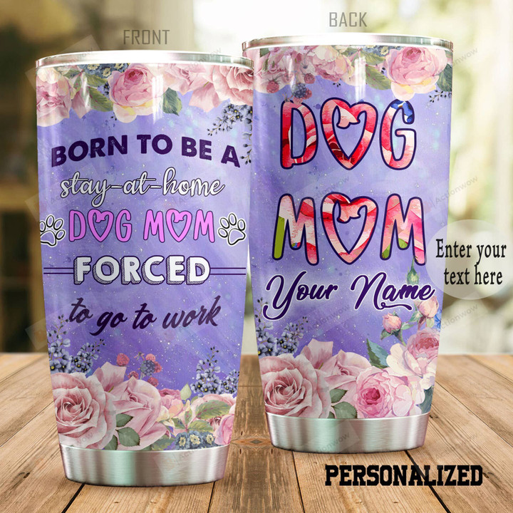 Personalized Dog Mom Forced To Go To Work Stainless Steel Tumbler Perfect Gifts For Dog Mom Tumbler Cups For Coffee/Tea, Great Customized Gifts For Birthday Christmas Thanksgiving