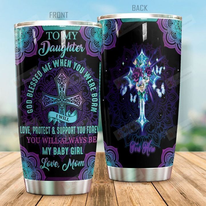 Personalized God To My Daughter From Mom God Blessed Me When You Were Born Stainless Steel Tumbler Perfect Gifts For God Lover Tumbler Cups For Coffee/Tea, Great Customized Gifts For Birthday Christmas Thanksgiving