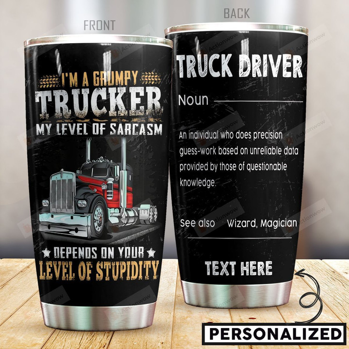 Personalized Truck Driver I'm A Grumpy Trucker Stainless Steel Tumbler Perfect Gifts For Truck Driver Tumbler Cups For Coffee/Tea, Great Customized Gifts For Birthday Christmas Thanksgiving