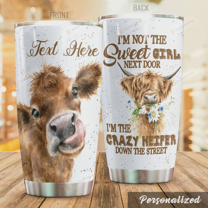 Personalized Cow I'm Not The Street Girl Next Door I'm The Crazy Heifer Down The Street Stainless Steel Tumbler, Tumbler Cups For Coffee/Tea, Great Customized Gifts For Birthday Christmas Thanksgiving