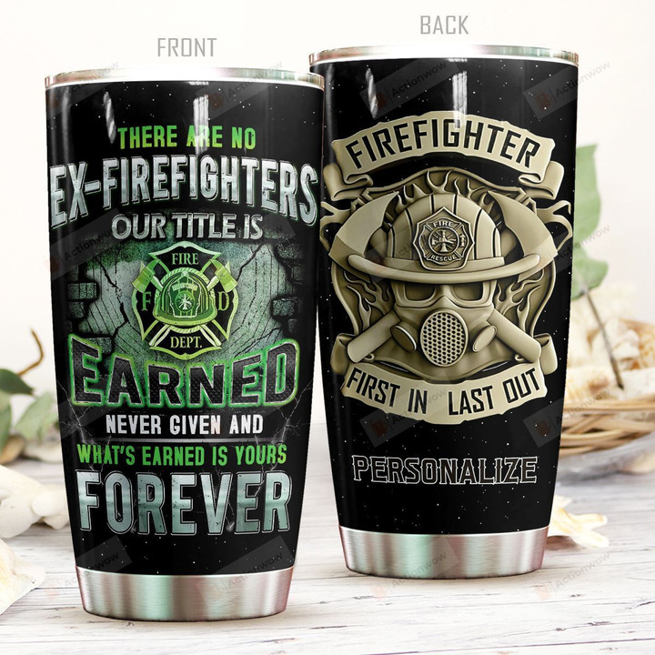 Personalized Firefighter What's Earned Is Your Forever Stainless Steel Tumbler Perfect Gifts For Firefighter Tumbler Cups For Coffee/Tea, Great Customized Gifts For Birthday Christmas Thanksgiving