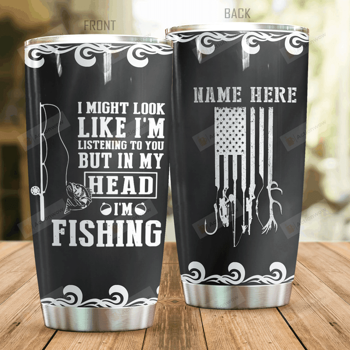 Personalized Fishing In My Head I'm Fishing Stainless Steel Tumbler Perfect Gifts For Fishing Lover Tumbler Cups For Coffee/Tea, Great Customized Gifts For Birthday Christmas Thanksgiving