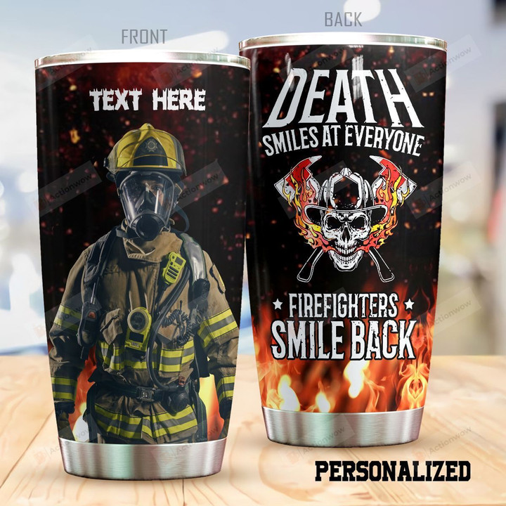 Personalized Firefighter Death Smiles At Everyone Stainless Steel Tumbler Perfect Gifts For Firefighter Tumbler Cups For Coffee/Tea, Great Customized Gifts For Birthday Christmas Thanksgiving
